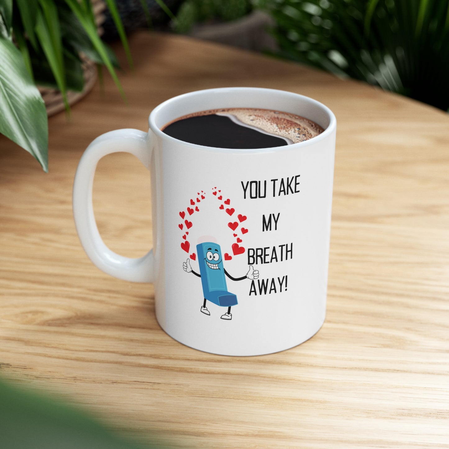 You Take My Breath Away Mug